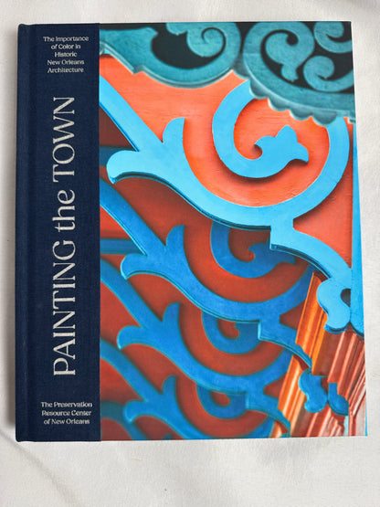 PAINTING the TOWN: The Importance of Color in Historic NOLA Architecture